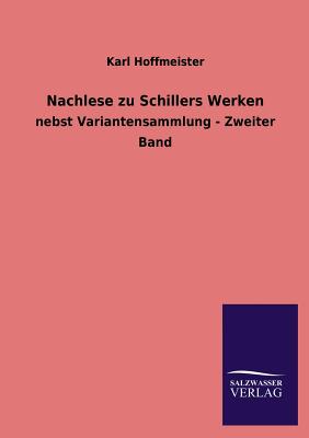 Nachlese zu Schillers Werken - Hoffmeister, Karl