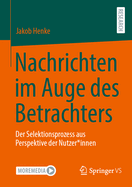 Nachrichten im Auge des Betrachters: Der Selektionsprozess aus Perspektive der Nutzer*innen