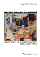 Nachrichten-Journalismus: Anleitungen und Qualitts-Standards fr die Medienpraxis - Weischenberg, Siegfried, and Rakers, Judith (Contributions by)