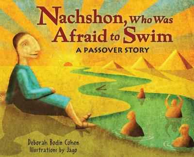 Nachshon, Who Was Afraid to Swim: A Passover Story - Cohen, Deborah