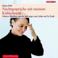 Nachtgespr?che Mit Meinem K?hlschrank: Monica Bleibtreu Spricht Und Singt Vom Leben Auf St. Pauli. Ein Theatermonolog - Pohl, Klaus