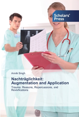 Nachtrglichkeit: Augmentation and Application - Singh, Amrik