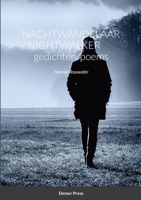 Nachtwandelaar / Nightwalker GEDICHTEN/POEMS: Hannie Rouweler Demer Press - Rouweler, Hannie