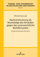 Nachversteuerung als Rechtsfolge des Verstoes gegen das unionsrechtliche Beihilfenverbot: Vorteilserstreckung als Alternative?