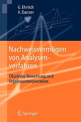 Nachweisvermogen Von Analysenverfahren: Objektive Bewertung Und Ergebnisinterpretation - Ehrlich, G?nter, and Danzer, Klaus