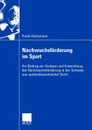 Nachwuchsforderung Im Sport: Ein Beitrag Zur Analyse Und Entwicklung Der Nachwuchsforderung in Der Schweiz Aus Systemtheoretischer Sicht