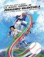 Nacido para jugar al b?isbol: La mgica carrera de Fernando Valenzuela