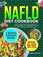 NAFLD Diet Cookbook: Quick & Simple Fatty Liver-Friendly Recipes for Liver Health, Weight Loss, and Wellness with Healthy Fats, Lean Proteins, and Fiber-Rich Foods.