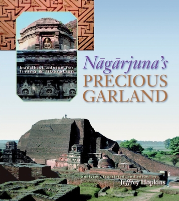 Nagarjuna's Precious Garland: Buddhist Advice for Living and Liberation - Hopkins, Jeffrey (Translated by)