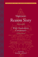 Nagarjunas Reason Sixy (Yuktisastika) with Candrakirtis Commentary (Yuktisastikavrtti)