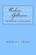 Nahum Goldmann: His Missions to the Gentiles