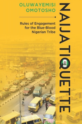 Naijatiquette - Fashola San, Babatunde Raji (Foreword by), and Omotosho, Oluwayemisi