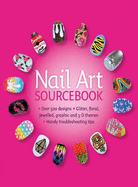 Nail Art Sourcebook: Over 500 designs