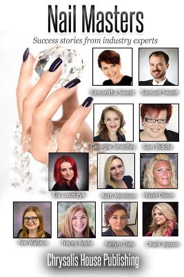 Nail Masters: Success stories from industry experts - Dixon, Hazel, and Wallace, Fee, and Boyle, Tracey