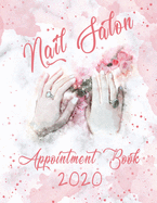 Nail Salon Appointment Book 2020: Dated Days with 15 Minute Time Increments - Daily, Monthly Calendar Planner & Organizer for Client Management