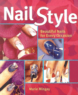 Nail Style: Beautiful Nails for Every Occasion - Mingay, Marie