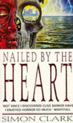 Nailed by the Heart - Clark, Simon