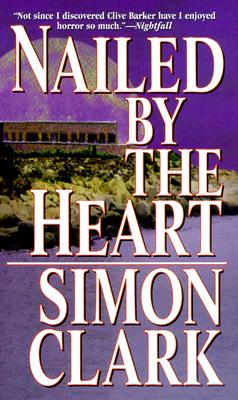 Nailed by the Heart - Clark, Simon
