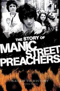 Nailed to History: The Story of the Manic Street Preachers