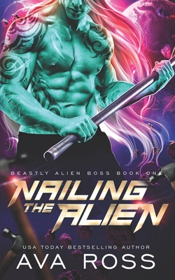 Nailing the Alien - Ross, Ava