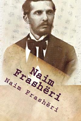 Naim Frasheri: Poezi Te Zgjedhura - Frasheri, Naim