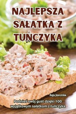 Najlepsza Salatka Z Tu czyka - Kaja Jaworska