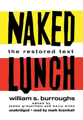 Naked Lunch: The Restored Text - Burroughs, William S, and Grauerholz, James (Editor), and Miles, Barry (Editor)