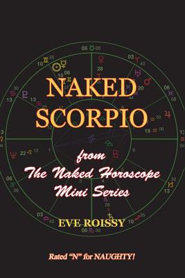 Naked Scorpio: from The Naked Horoscope Mini Series - Roissy, Eve