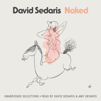 Naked - Sedaris, David, and Sedaris, Amy (Read by)