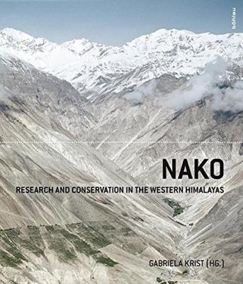 Nako: Research and Conservation in the Western Himalayas - Krist, Gabriela (Contributions by), and Gruber, Marie (Contributions by), and Loseries, Andrea (Contributions by)