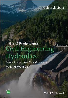 Nalluri and Featherstone's Civil Engineering Hydraulics: Essential Theory with Worked Examples - Marriott, Martin