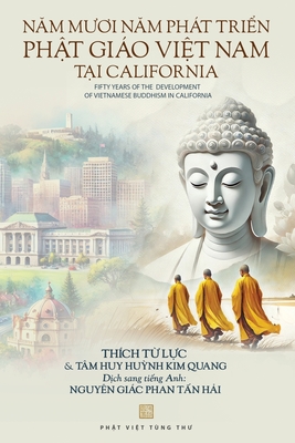 Nam muoi nam pht trin Pht Gio Vit Nam ti California - Th?ch T Lc, and T?m Huy Hunh Kim Quang, and Nguy?n Gic Phan Tn Hi (Translated by)