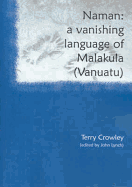 Naman: A Vanishing Language of Malakula (Vanuatu) - Crowley, Terry