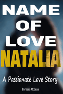 Name of Love: NATALIA: Passionate Love Story