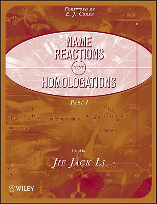 Name Reactions for Homologation, 2 Part Set - Li, Jie Jack (Editor), and Corey, E J (Foreword by)