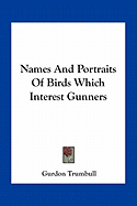 Names And Portraits Of Birds Which Interest Gunners