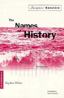 Names of History: On the Poetics of Knowledge - Ranciere, Jacques