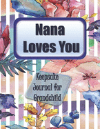 Nana Loves You: Keepsake Journal for Grandchild to Record Nana's Life Story and Memories - Color Interior - Written Heirloom