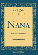 Nana: Sequel to "l'assommoir" (Classic Reprint)