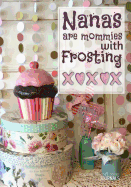 Nanas Are Mommies with Frosting - A Grandmother's Journal