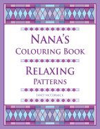 Nana's Colouring Book: Relaxing Patterns