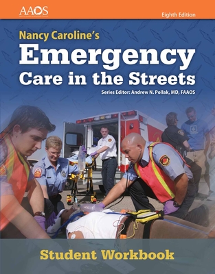Nancy Caroline's Emergency Care in the Streets Student Workbook (with Answer Key) - American Academy of Orthopaedic Surgeons (Aaos)