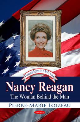 Nancy Reagan: The Woman Behind the Man - Loizeau, Pierre-Marie
