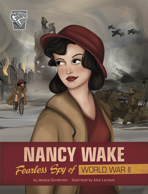 Nancy Wake: Fearless Spy of World War II - Gunderson, Jessica