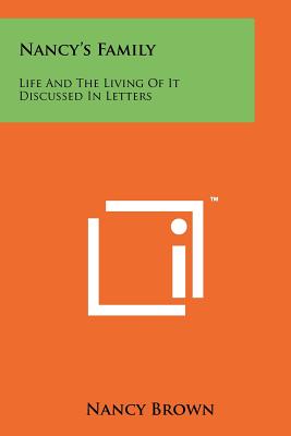 Nancy's Family: Life and the Living of It Discussed in Letters - Brown, Nancy (Editor)