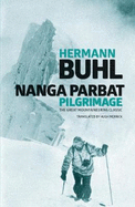 Nanga Parbat Pilgrimage: The Great Mountaineering Classic