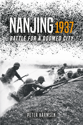 Nanjing 1937: Battle for a Doomed City - Harmsen, Peter