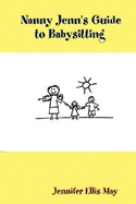 Nanny Jenn's Guide to Babysitting - May, Jennifer Ellis