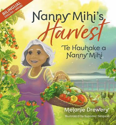 Nanny Mihi's Harvest / Te Hauhake a Nanny Mihi - Drewery, Melanie, and Rangitauira, Kanapu (Translated by)