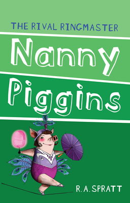 Nanny Piggins and the Rival Ringmaster 5 - Spratt, R.A.